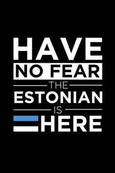 Paperback Have No Fear The Estonian is here Journal Estonian Pride Estonia Proud Patriotic 120 pages 6 x 9 journal: Blank Journal for those Patriotic about thei Book