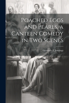 Paperback Poached Eggs and Pearls, a Canteen Comedy in two Scenes Book