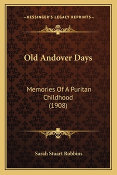 Paperback Old Andover Days: Memories Of A Puritan Childhood (1908) Book