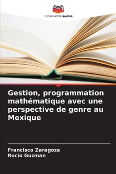 Paperback Gestion, programmation mathématique avec une perspective de genre au Mexique [French] Book