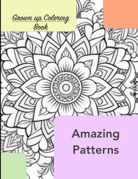 Grown Up Coloring Book: Amazing Patterns