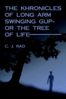Paperback The Khronicles of Long Arm Swinging Gup- Or the Tree of Life Book