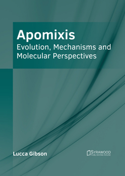 Hardcover Apomixis: Evolution, Mechanisms and Molecular Perspectives Book