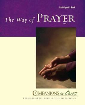 Paperback The Way of Prayer Participant's Book: Companions in Christ Book