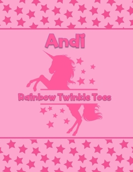 Andi Rainbow Twinkle Toes: Personalized Draw & Write Book with Her Unicorn Name Word/Vocabulary List Included for Story Writing