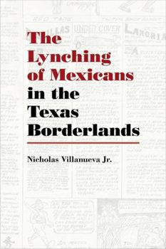 Paperback Lynching of Mexicans in the Texas Borderlands Book