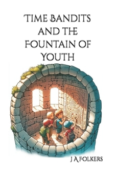Time Bandits and the Fountain of Youth