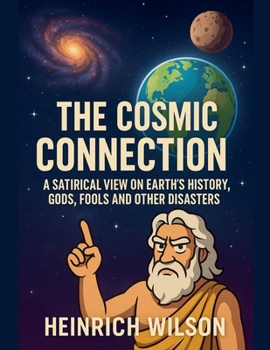 Paperback The Cosmic Connection, A Satirical View on Earth History Book