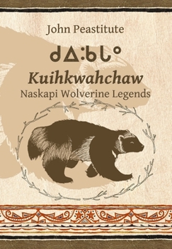 Hardcover Kuihkwahchaw: Naskapi Wolverine Stories Book