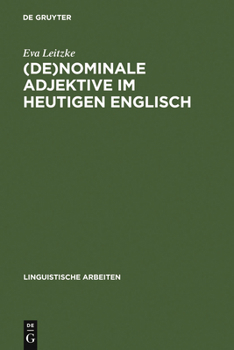 Hardcover (De)Nominale Adjektive Im Heutigen Englisch: Untersuchungen Zur Morphologie, Syntax, Semantik Und Pragmatik Von Adjektiv-Nomen-Kombinationen Der Typen [German] Book