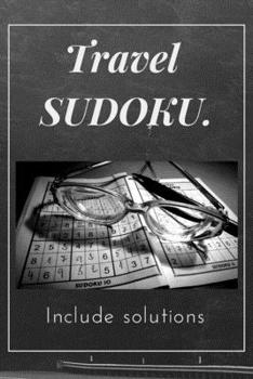 Paperback Travel SUDOKU Include solutions: Difficult Medium Easy Sudoku Puzzles Include solutions Volume 1: Take It Easy Sudoku book for adults: Puzzle book for Book