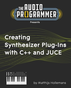 Paperback Creating Synthesizer Plug-Ins with C++ and JUCE Book