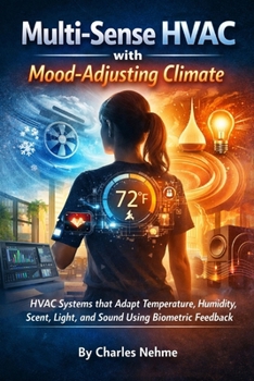 Multi-Sense HVAC with Mood-Adjusting Climate: HVAC Systems that Adapt Temperature, Humidity, Scent, Light, and Sound Using Biometric Feedback