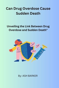 Paperback Can Drug Overdose Cause Sudden Death: Unveiling the Link Between Drug Overdose and Sudden Death" Book