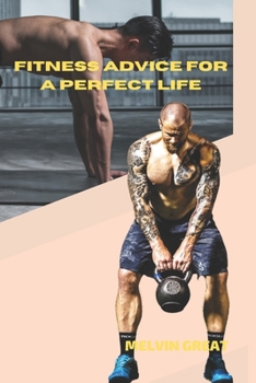 Paperback Fitness Advice for a Perfect Life Book