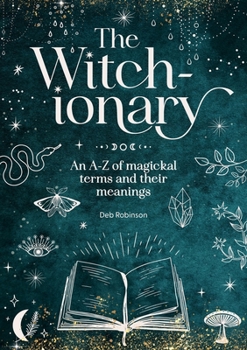 Hardcover The Witch-Ionary: An A-Z of Magickal Terms and Their Meanings Book