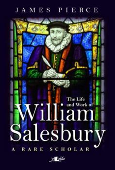 Paperback The Life and Work of William Salesbury: A Rare Scholar Book