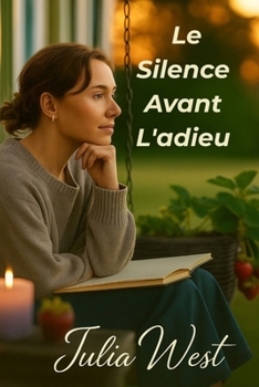 Paperback Le silence avant l'adieu: Une histoire de départ discret et d'amour de soi assumé [French] Book