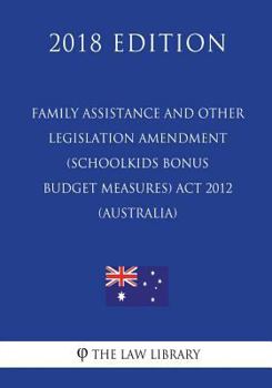 Family Assistance and Other Legislation Amendment (Schoolkids Bonus Budget Measures) Act 2012 (Australia)