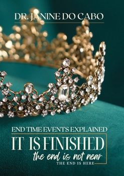 Paperback It Is Finished: the end is not near the end is here Book