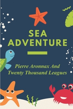Paperback Sea Adventure: Pierre Aronnax And Twenty Thousand Leagues: 20 Book