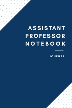 Paperback Assistant Professor Notebook: Assistant Professor Notebook for Men and Women (Journal Gift for your Coworker or Boss) - Lined Blank Notebook Journal Book