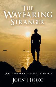 Paperback The Wayfaring Stranger: -A Layman's Journeys in Spiritual Growth Book