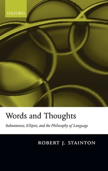 Hardcover Words and Thoughts: Subsentences, Ellipsis, and the Philosophy of Language Book