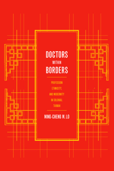 Paperback Doctors Within Borders: Profession, Ethnicity, and Modernity in Colonial Taiwan Volume 1 Book