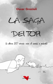 Paperback La saga dei topi: (e altre 20 storie vere di uomini e animali) [Italian] Book