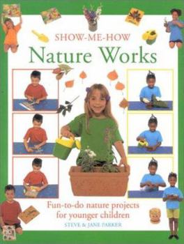 Paperback Nature Works: Fun-To-Do Nature Projects for Younger Children Book