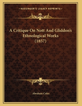 Paperback A Critique On Nott And Gliddon's Ethnological Works (1857) Book