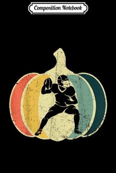 Composition Notebook: Vintage Pumpkin American Football Halloween Costume  Journal/Notebook Blank Lined Ruled 6x9 100 Pages