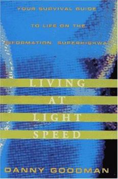 Paperback Living at Light Speed:: Your Survival Guide to Life on the Information Superhighway Book