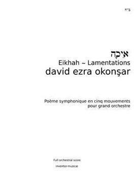Paperback Eikhah-Lamentations: Eikhah (Lamentations) Symphonic Poem in Five Movements for Grand Orchestra Book