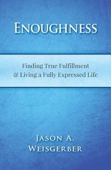 Paperback Enoughness: Finding True Fulfillment & Living a Fully Expressed Life Book
