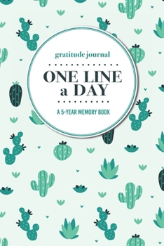 Gratitude Journal | One Line a Day | A 5-Year Memory Book: 5-Year Gratitude Journal | 5-Year Diary | Cactus Notebook for Keepsake Memories and Journaling