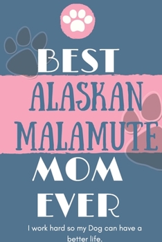 Paperback Best Alaskan Malamute Mom Ever Notebook Gift: Lined Notebook / Journal Gift, 120 Pages, 6x9, Soft Cover, Matte Finish Book