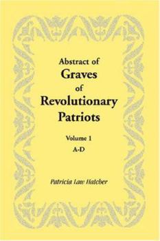 Paperback Abstract of Graves of Revolutionary Patriots: Volume 1, A-D Book