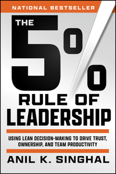 Paperback The 5% Rule of Leadership: Using Lean Decision-Making to Drive Trust, Ownership, and Team Productivity Book