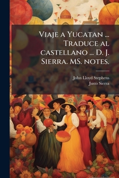Paperback Viaje a Yucatan ... Traduce al castellano ... D. J. Sierra. MS. notes. [Spanish] Book