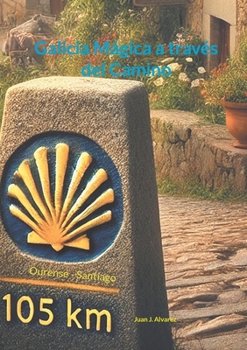 Galicia Mágica a través del Camino: Ourense - Santiago (Spanish Edition)
