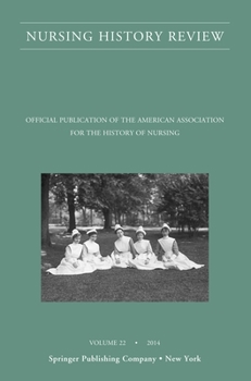 Paperback Nursing History Review, Volume 22: Official Journal of the American Association for the History of Nursing Book