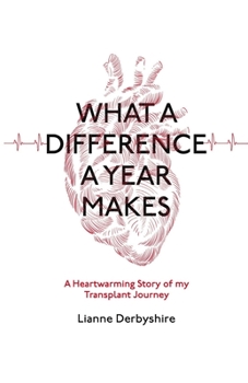 Paperback What a difference a year makes......: A heartwarming story of my transplant journey Book