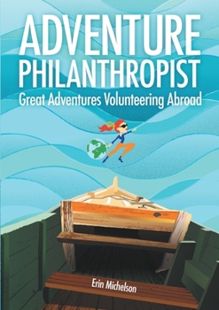 Paperback Adventure Philanthropist: Great Adventures Volunteering Abroad Book