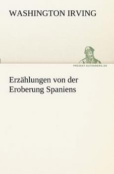 Paperback Erzahlungen Von Der Eroberung Spaniens [German] Book