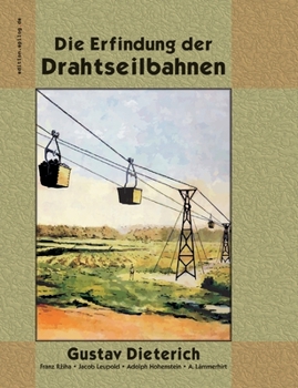 Paperback Die Erfindung der Drahtseilbahnen: Eine Studie aus der Entwicklungsgeschichte des Ingenieurwesens [German] Book