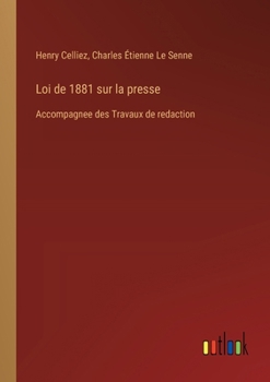 Paperback Loi de 1881 sur la presse: Accompagnee des Travaux de redaction [French] Book