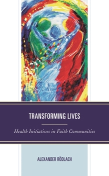 Hardcover Transforming Lives: Health Initiatives in Faith Communities Book