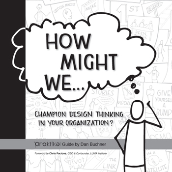 Paperback How Might We Champion Design Thinking in Your Organization?: A PRAKTIKEL Guide Book